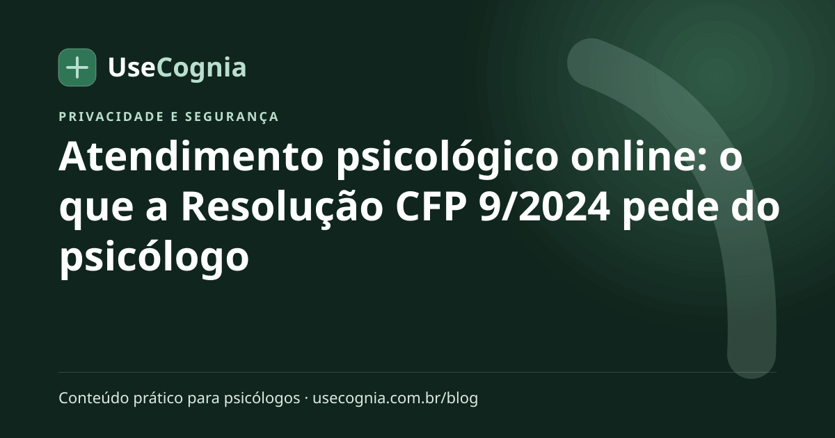 Capa do artigo Atendimento psicológico online: o que a Resolução CFP 9/2024 pede do psicólogo
