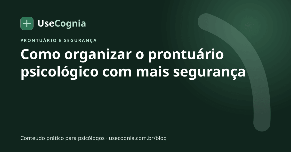 Capa do artigo Como organizar o prontuário psicológico com mais segurança