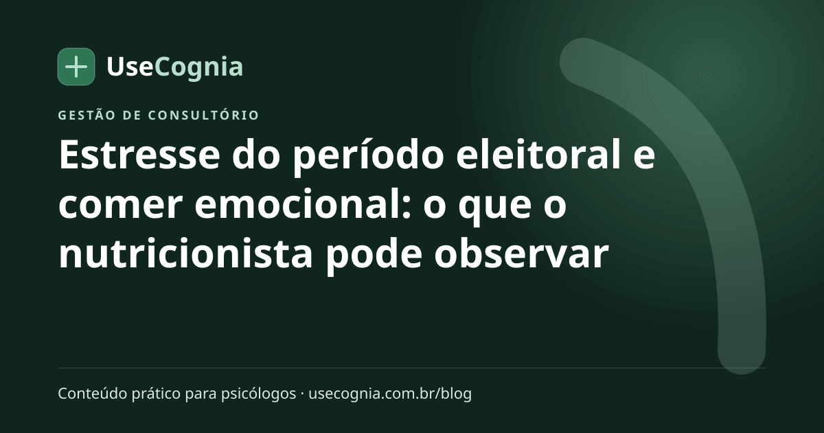 Capa do artigo Estresse do período eleitoral e comer emocional: o que o nutricionista pode observar