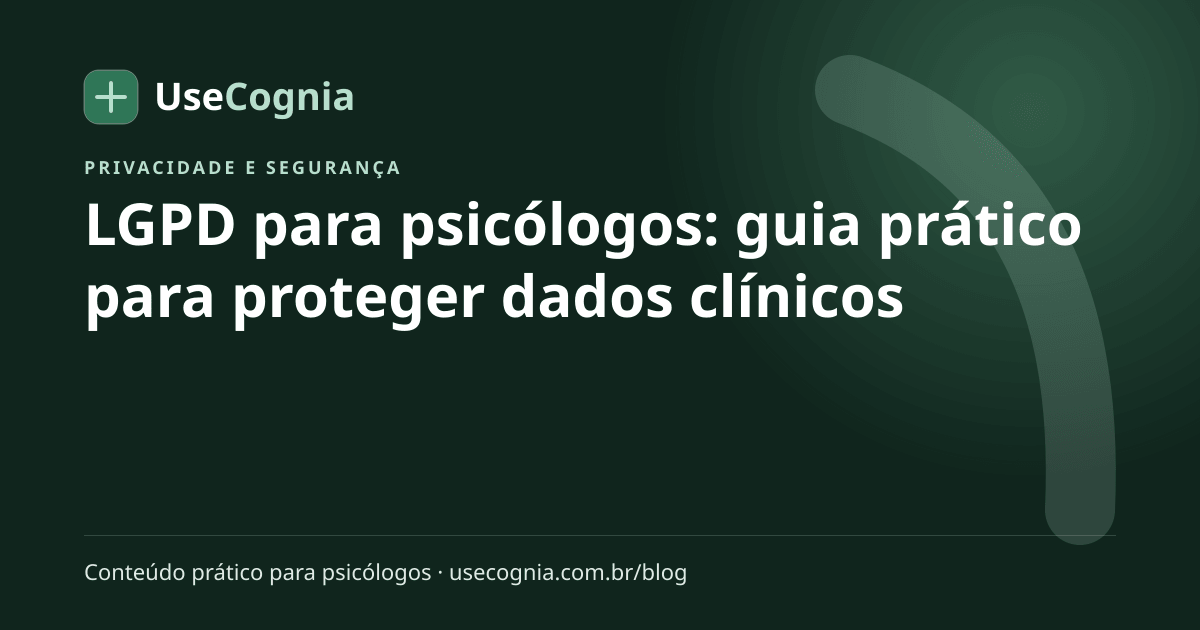 Capa do artigo LGPD para psicólogos: guia prático para proteger dados clínicos