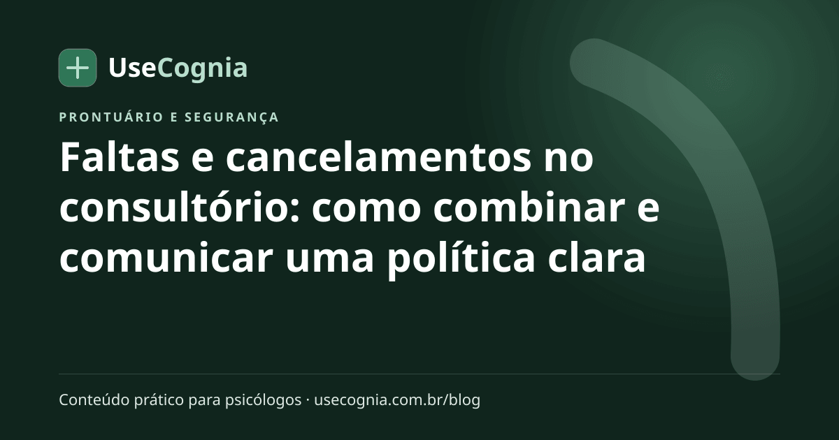 Capa do artigo Faltas e cancelamentos no consultório: como combinar e comunicar uma política clara